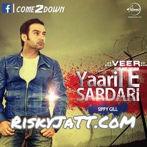 Jatti End Sippy Gill mp3 song download, Yaari Te Sardari Sippy Gill full album