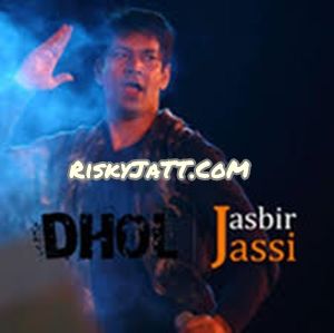 Nakhra Jasbir Jassi mp3 song download, Dhol Jasbir Jassi full album