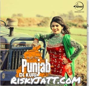 07 DJ Utte Nachna Diljit Gill mp3 song download, Punjab Di Kuri Diljit Gill full album