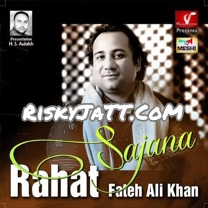 01 Aa Sajana Rahat Fateh Ali Khan mp3 song download, Sajana Rahat Fateh Ali Khan full album