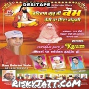 Kirpa Guru Ravidass Ji Di Ram Behram Wale mp3 song download, Ravidass Guru Ji Kaum Teri Ta Eddan Gajju Gi Ram Behram Wale full album