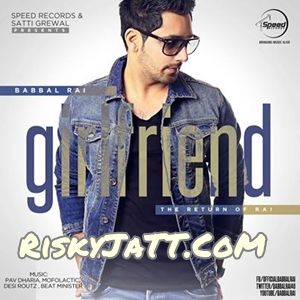 Girlfriend Babbal Rai mp3 song download, Girlfriend Babbal Rai full album