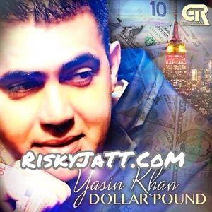 Dollar Pound Yasin Khan mp3 song download, Dollar Pound Yasin Khan full album