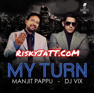 Ehna Sona Manjit Pappu, Dj Vix mp3 song download, My Turn Manjit Pappu, Dj Vix full album