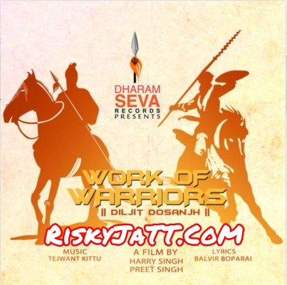 Work of Warriors Diljit Dosanjh mp3 song download, Work of Warriors Diljit Dosanjh full album