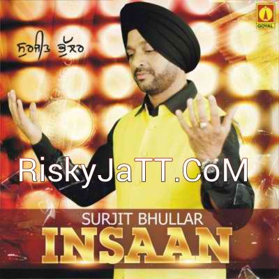 Maa Gujari Surjit Bhullar mp3 song download, Insaan Surjit Bhullar full album