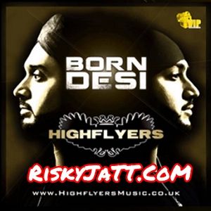 Instrumental Full Speed Highflyers mp3 song download, Born Desi Highflyers full album