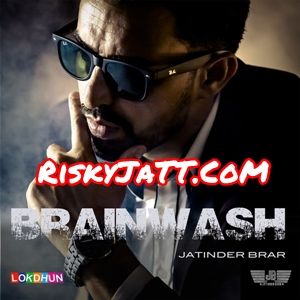 Brainwash Jatinder Brar mp3 song download, Brainwash Jatinder Brar full album