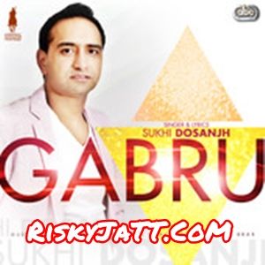 Gussa Sukhi Dosanjh, Tigerstyle mp3 song download, Gabru Sukhi Dosanjh, Tigerstyle full album