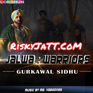 Jalwa Gurkawal Sidhu mp3 song download, Jalwa From Warriors Gurkawal Sidhu full album