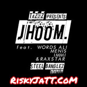 Jhoom Steel Banglez Remix Tazzz mp3 song download, Jhoom Tazzz full album