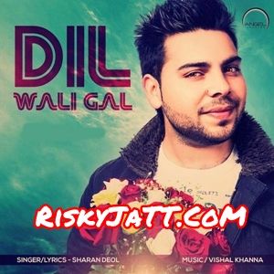 Dil Wali Gal Sharan Deol mp3 song download, Dil Wali Gall Sharan Deol full album
