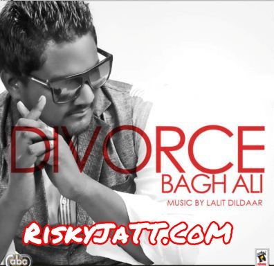 Divorce Bagh Ali mp3 song download, Divorce Bagh Ali full album