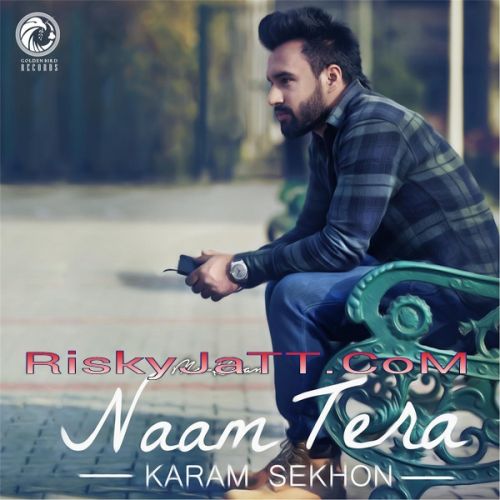 Naam Tera Karam Sekhon mp3 song download, Naam Tera Karam Sekhon full album