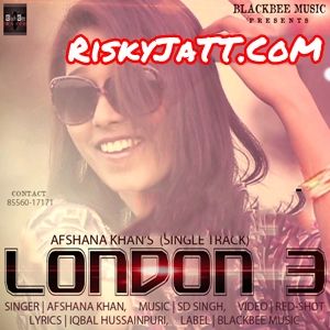 London 3 Afshana Khan mp3 song download, London 3 Afshana Khan full album