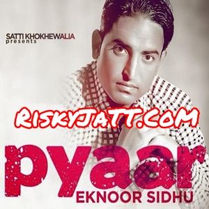 Pyar Eknoor Sidhu mp3 song download, Pyar Eknoor Sidhu full album