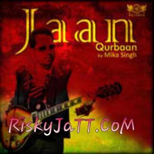 Ishq DI Bimari Mika Singh mp3 song download, Jaan Qurban Mika Singh full album