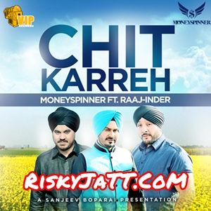 Chit Karreh Raaj-Inder, Moneyspinner mp3 song download, Chit Karreh Raaj-Inder, Moneyspinner full album