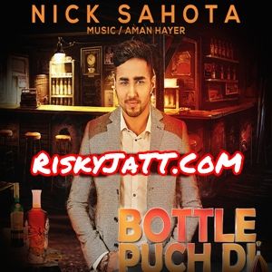 Bottle Puch Di Nick Sahota, Aman Hayer mp3 song download, Bottle Puch Di Nick Sahota, Aman Hayer full album