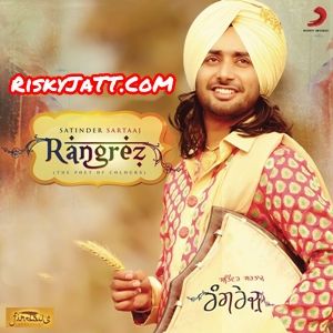 Becharey Aashiqan De Satinder Sartaaj mp3 song download, Rangrez Satinder Sartaaj full album