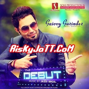 Chandigarh Gaivvy Gurinder mp3 song download, The Debut Gaivvy Gurinder full album