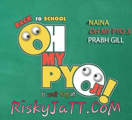 Naina Prabh Gill mp3 song download, Naina (OH My Pyo Ji) Prabh Gill full album