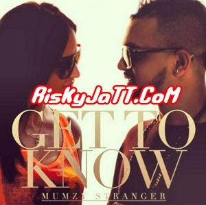 Get To Know Mumzy Stranger mp3 song download, Get To Know Mumzy Stranger full album