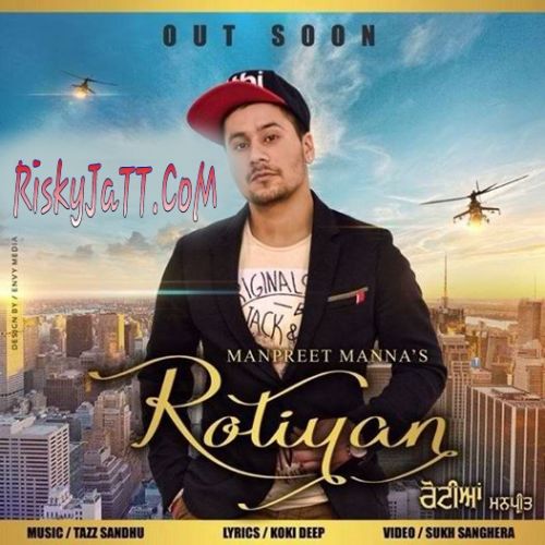 Rotiyan Manpreet Manna mp3 song download, Rotiyan Manpreet Manna full album
