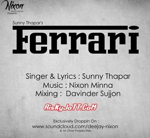 Ferrari Ft. Nixon Minna Sunny Thapar mp3 song download, Ferrari Sunny Thapar full album