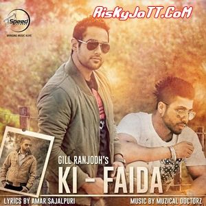 Ki Faida Gill Ranjodh mp3 song download, Ki Faida Gill Ranjodh full album
