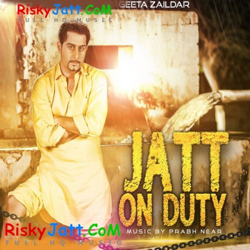 Jatt on Duty Geeta Zaildar mp3 song download, Jatt On Duty Geeta Zaildar full album