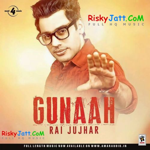 Giddha Rai Jujhar mp3 song download, Gunaah Rai Jujhar full album