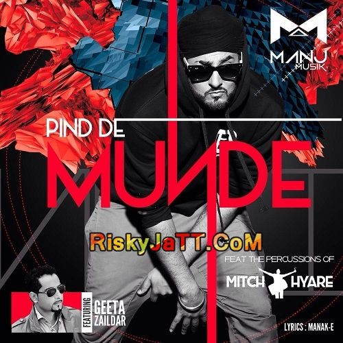 Pind De Munde Ft  Manj Musik & Mitch Hyare Geeta Zaildar mp3 song download, Pind De Munde Geeta Zaildar full album