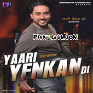 AC Gaddi Guravtar mp3 song download, Yaari Yenkan Di Guravtar full album