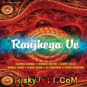 Raanjheya Ve Kanwar Grewal mp3 song download, Raanjheya Ve Kanwar Grewal full album