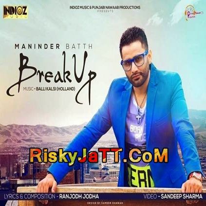 Break up Party Maninder Batth mp3 song download, Break up Party Maninder Batth full album