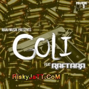 Goli Feat  Raftaar MANJ Musik mp3 song download, Goli MANJ Musik full album