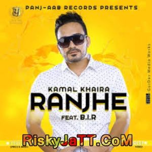 Ranjhe Ft B I R Kamal Khaira mp3 song download, Ranjhe Kamal Khaira full album