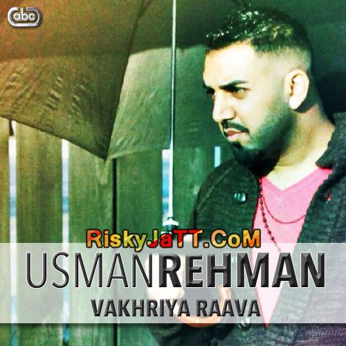 Vakhriya Raava Usman Rehman mp3 song download, Vakhriya Raava Usman Rehman full album