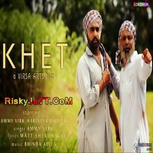 Khet Ammy Virk mp3 song download, Khet (iTune Rip) Ammy Virk full album