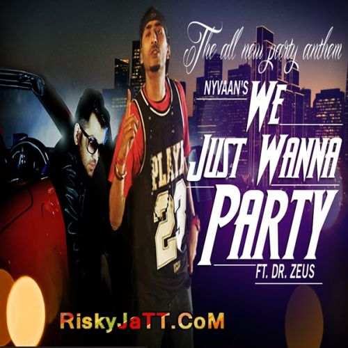 We Just Wanna Party Dr Zeus, Nyvaan, Fateh Ds mp3 song download, We Just Wanna Party Dr Zeus, Nyvaan, Fateh Ds full album