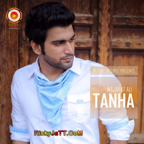 Akhiyan Num Nay Wajahat Ali mp3 song download, Tanha EP Wajahat Ali full album