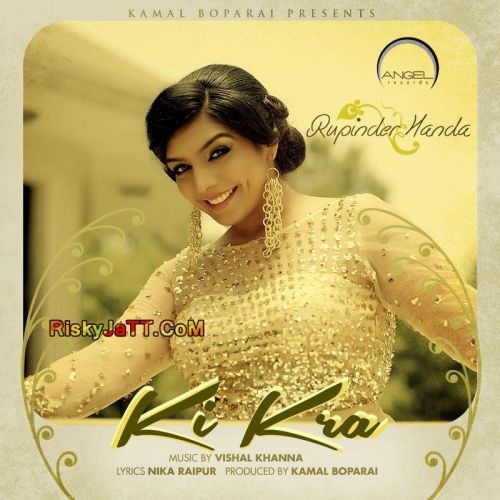 Ki Kra Rupinder Handa mp3 song download, Ki Kra Rupinder Handa full album