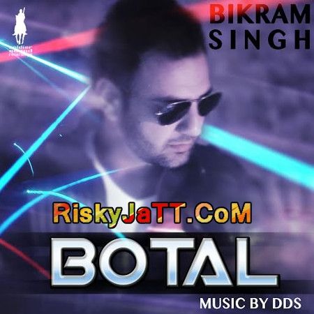 Botal (with DDS) Bikram Singh mp3 song download, Botal Bikram Singh full album