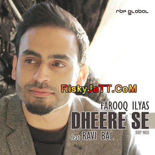 Dheere Se Ft Ravi Bal Farooq Ilyas mp3 song download, Dheere Se Farooq Ilyas full album