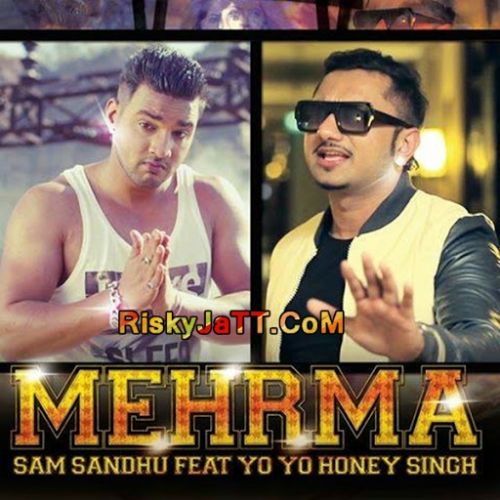 Mehrma Yo Yo Honey Singh, Sam Sandhu mp3 song download, Mehrma Yo Yo Honey Singh, Sam Sandhu full album