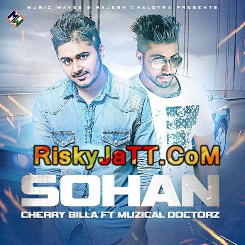 Sohan (feat Muzical Doctorz) Cherry Billa mp3 song download, Sohan Cherry Billa full album