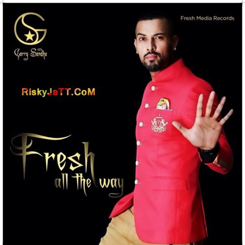 Banda Ban Ja Garry Sandhu mp3 song download, Fresh All the Way Garry Sandhu full album