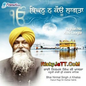 Bighan Na Kou Laagta Bhai Nirmal Singh Ji Khalsa mp3 song download, Bighan Na Kou Laagta Bhai Nirmal Singh Ji Khalsa full album