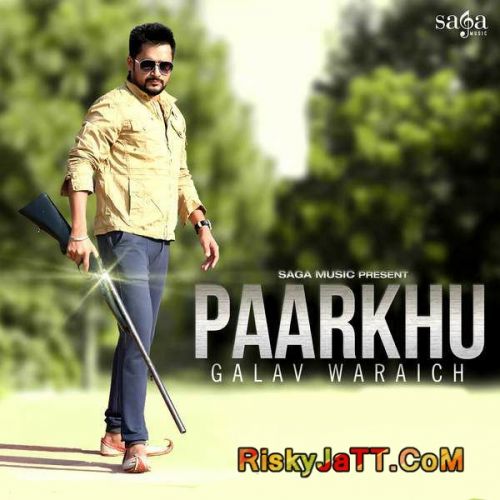 Paarkhu Galav Waraich mp3 song download, Paarkhu Galav Waraich full album